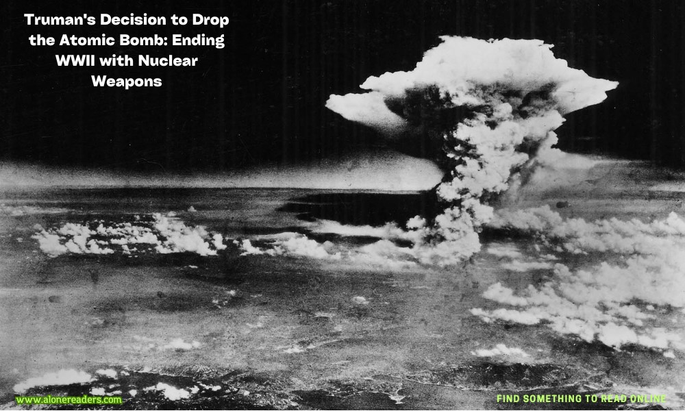 Truman's Decision to Drop the Atomic Bomb: Ending WWII with Nuclear Weapons