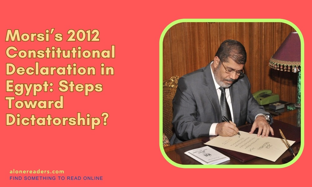 Morsi’s 2012 Constitutional Declaration in Egypt: Steps Toward Dictatorship?