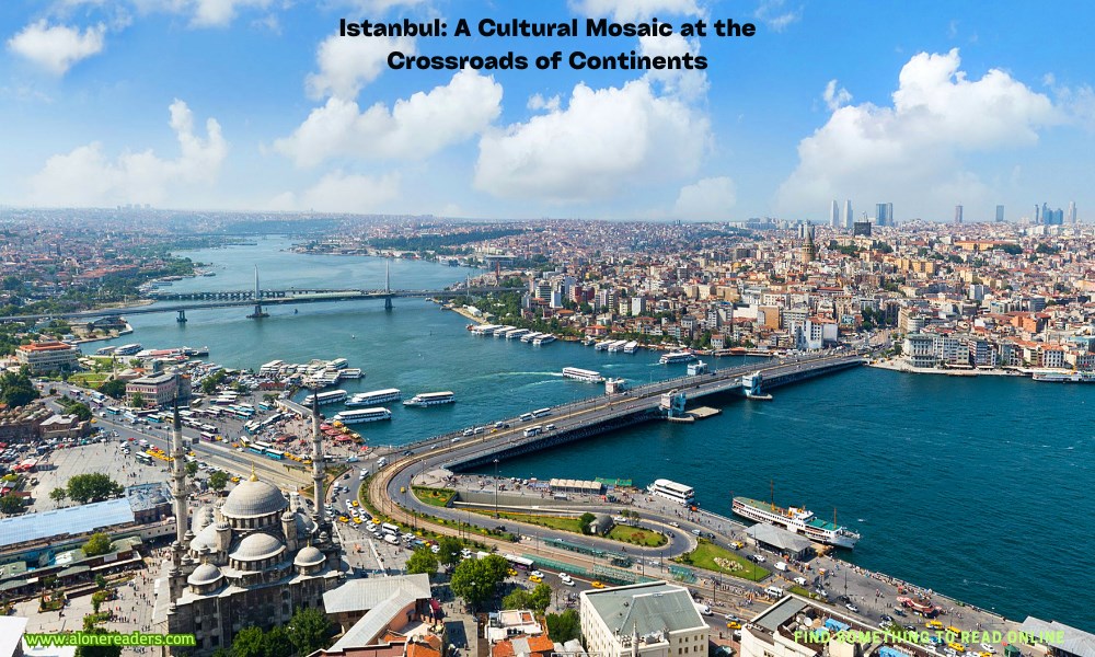 Istanbul: A Cultural Mosaic at the Crossroads of Continents