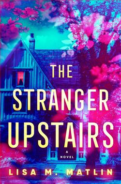 The Stranger Upstairs by Lisa M. Matlin