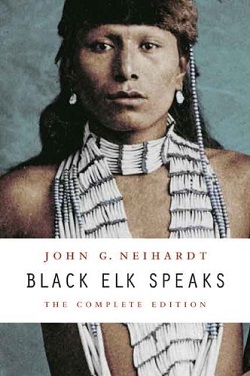 8. Black Elk Speaks: The Complete Edition by Black Elk, John G. Neihardt, Philip J. Deloria, Vine Deloria Jr.