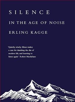 "Silence: In the Age of Noise" by Erling Kagge: Finding Silence in a Noisy World