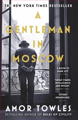 "A Gentleman in Moscow" by Amor Towles: An Elegiac Sojourn in a Hotel
