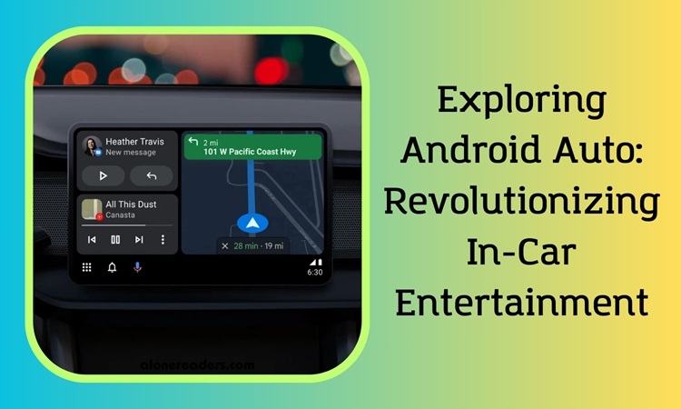 Exploring Android Auto: Revolutionizing In-Car Entertainment