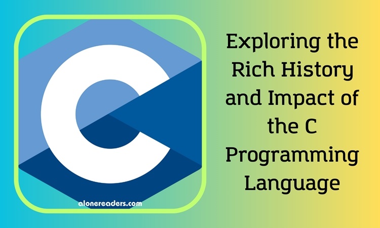 Exploring the Rich History and Impact of the C Programming Language