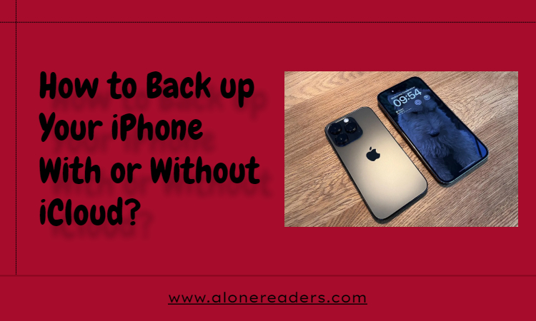 How to Back up Your iPhone With or Without iCloud?