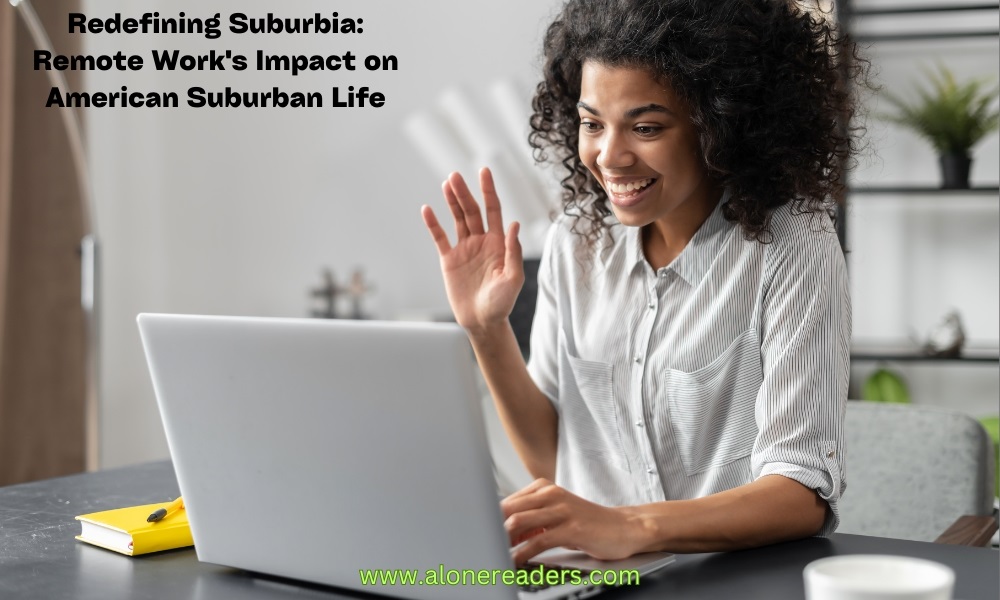 Redefining Suburbia: Remote Work's Impact on American Suburban Life