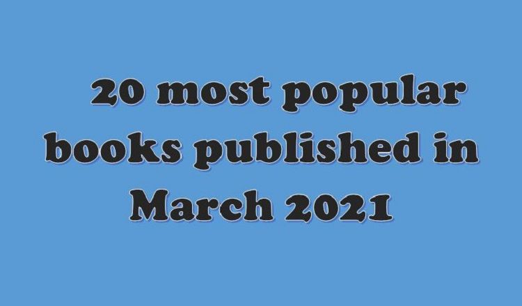 20 Most Popular Books Published in March 2021
