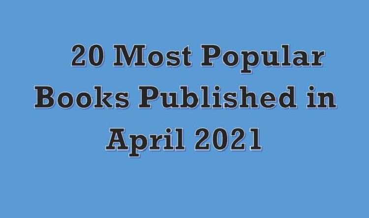 20 Most Popular Books Published in April 2021