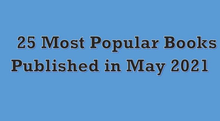 25 Most Popular Books Published in May 2021