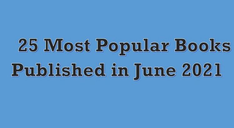 25 Most Popular Books Published in June 2021