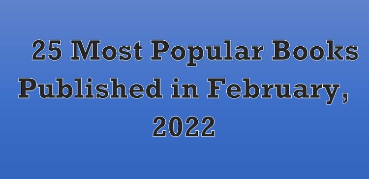 25 Most Popular Books Published in February, 2022
