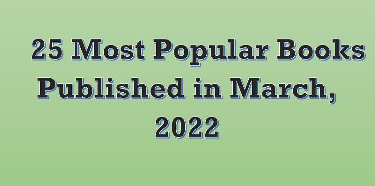 25 Most Popular Books Published in March, 2022