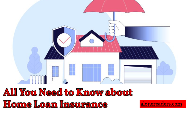 All You Need to Know about Home Loan Insurance