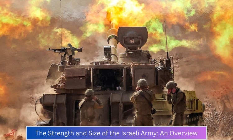 The Strength and Size of the Israeli Army: An Overview