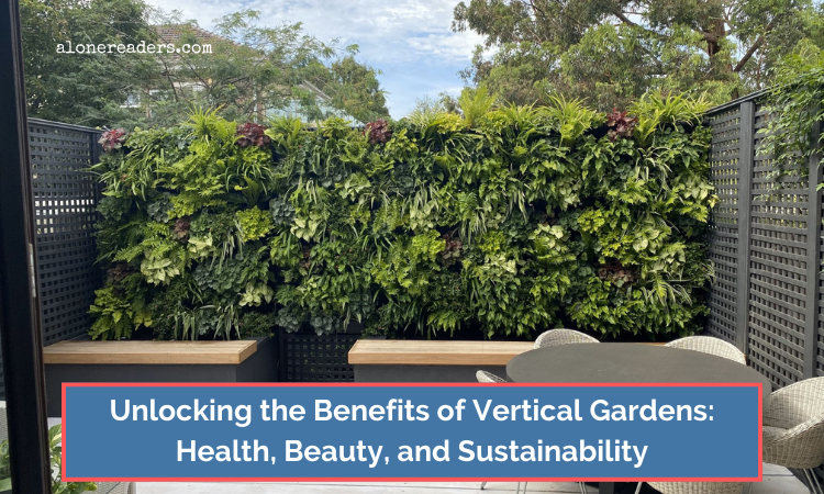Unlocking the Benefits of Vertical Gardens: Health, Beauty, and Sustainability