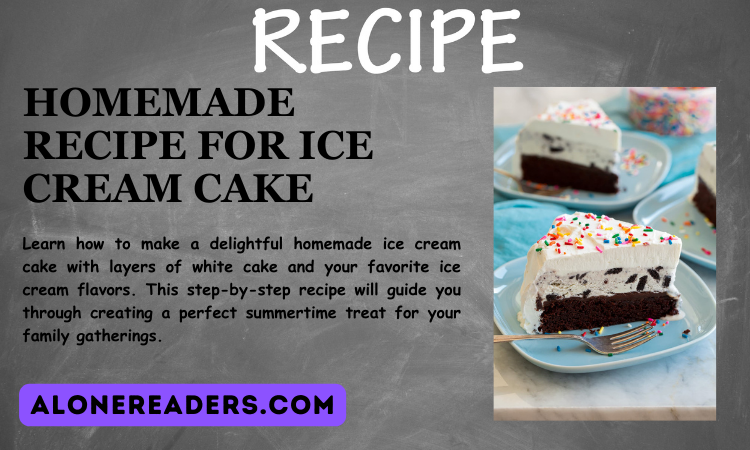 Homemade Recipe for Ice-cream Cake