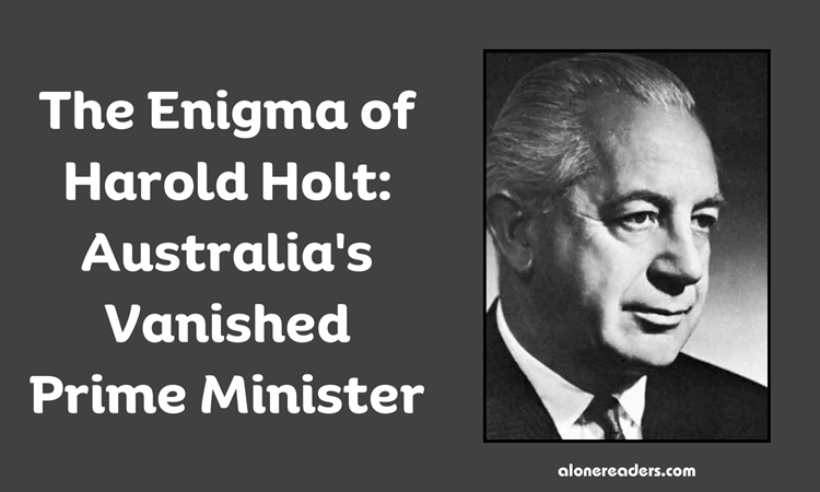 The Enigma of Harold Holt: Australia's Vanished Prime Minister