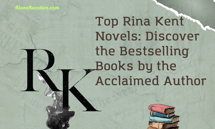 Top Rina Kent Novels: Discover the Bestselling Books by the Acclaimed Author