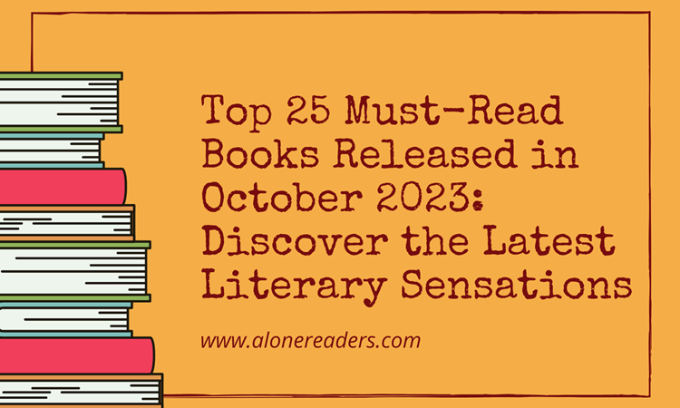 Top 25 Must-Read Books Released in October 2023: Discover the Latest Literary Sensations