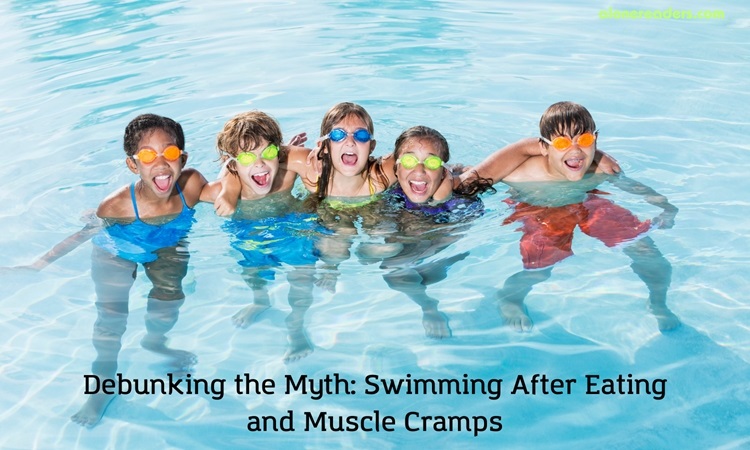 Debunking the Myth: Swimming After Eating and Muscle Cramps