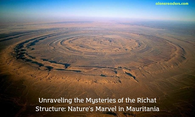 Unraveling the Mysteries of the Richat Structure: Nature's Marvel in Mauritania