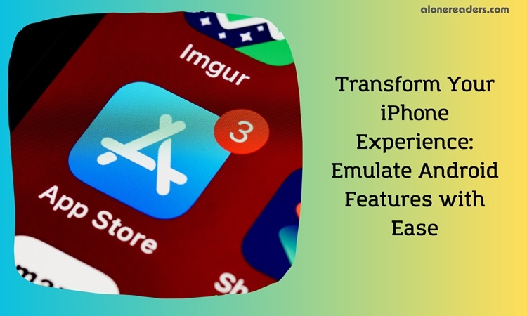 Transform Your iPhone Experience: Emulate Android Features with Ease