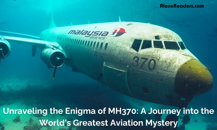 Unraveling the Enigma of MH370: A Journey into the World's Greatest Aviation Mystery