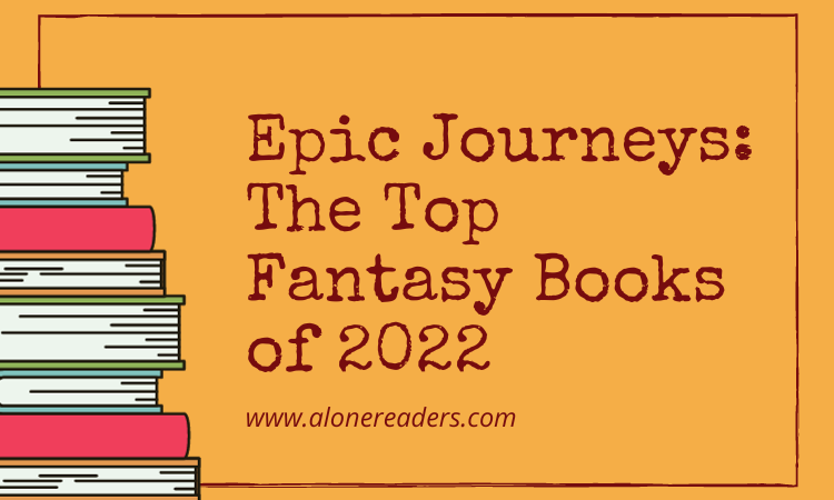 Epic Journeys: The Top Fantasy Books of 2022