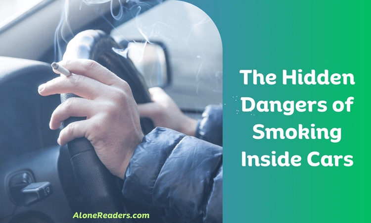The Hidden Dangers of Smoking Inside Cars