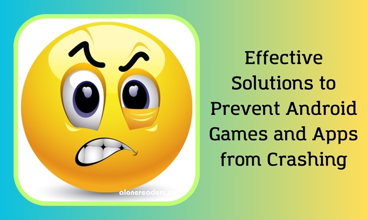 Effective Solutions to Prevent Android Games and Apps from Crashing
