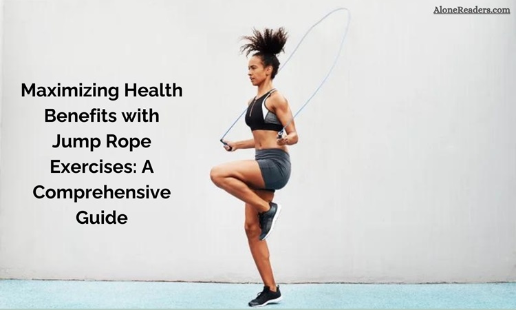 Maximizing Health Benefits with Jump Rope Exercises: A Comprehensive Guide
