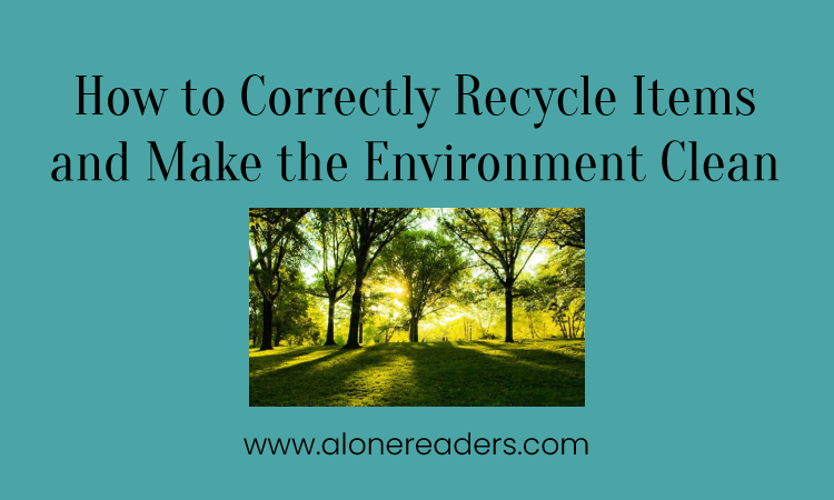 How to Correctly Recycle Items and Make the Environment Clean