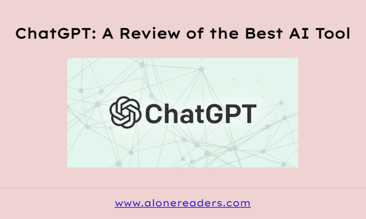 ChatGPT: A Review of the Best AI Tool