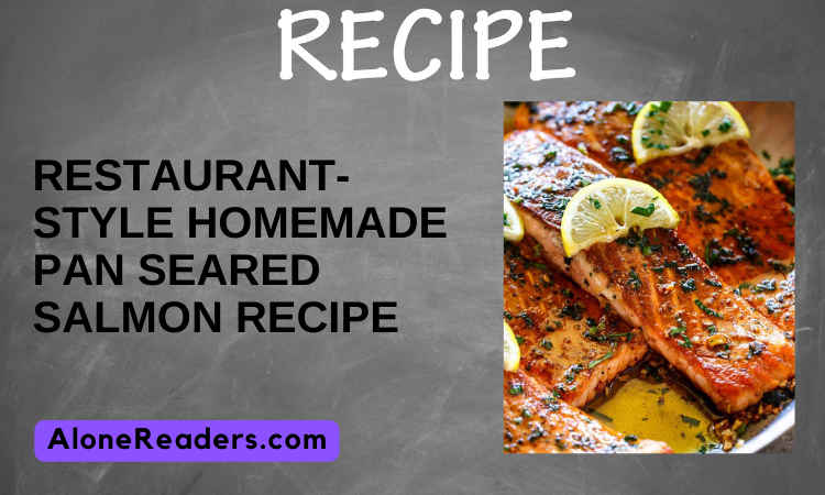 Restaurant-Style Homemade Pan Seared Salmon Recipe