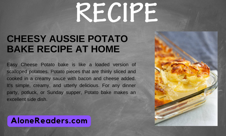 Cheesy Aussie Potato Bake Recipe at Home