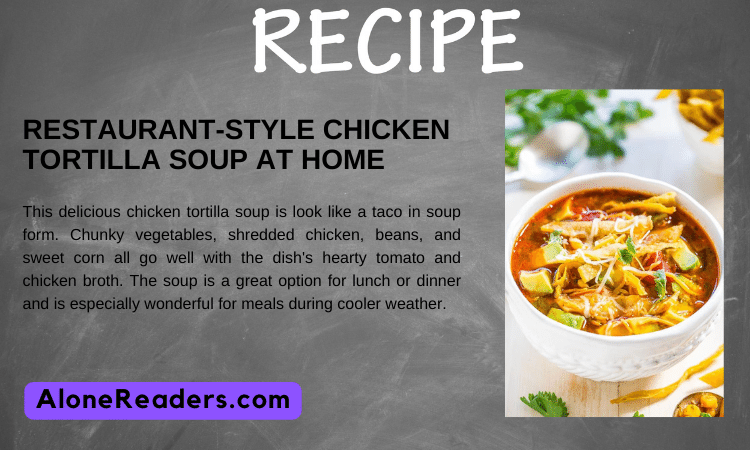 Restaurant-Style Chicken Tortilla Soup at Home