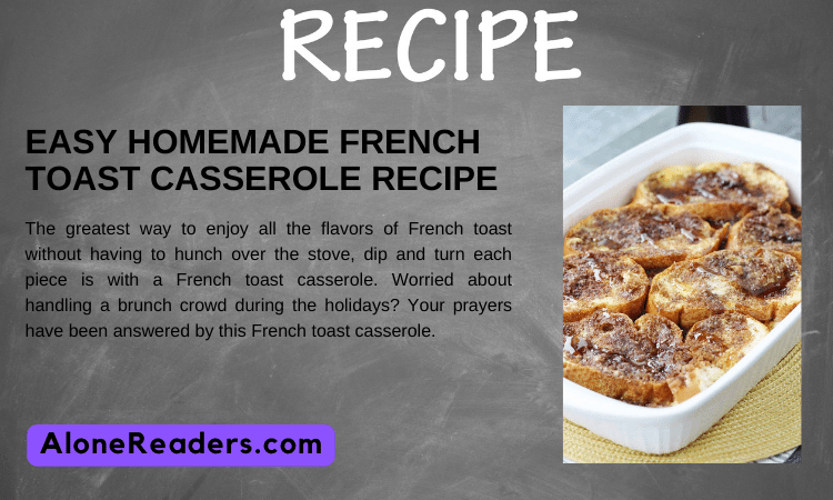 Easy Homemade French Toast Casserole Recipe