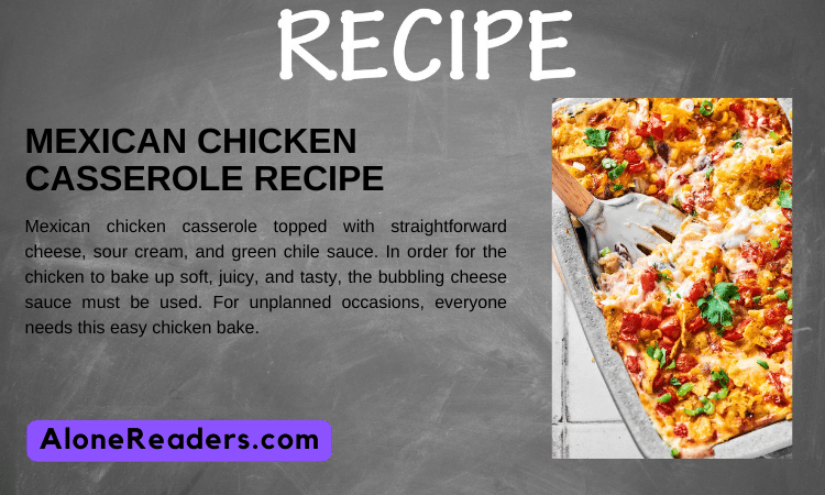 Mexican Chicken Casserole Recipe - AloneReaders.com