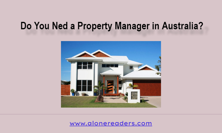 Do You Need a Property Manager in Australia?