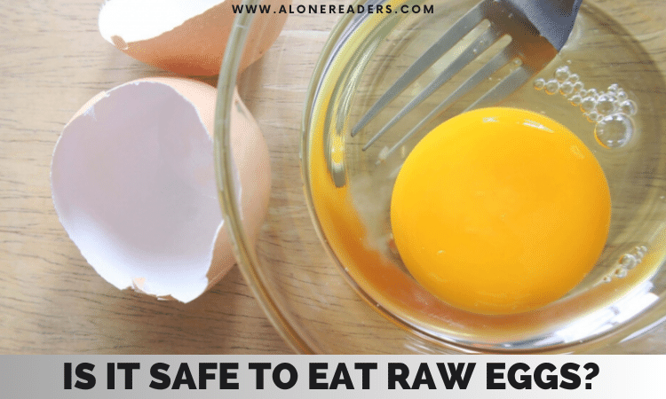 Is It Safe to Eat Raw Eggs?