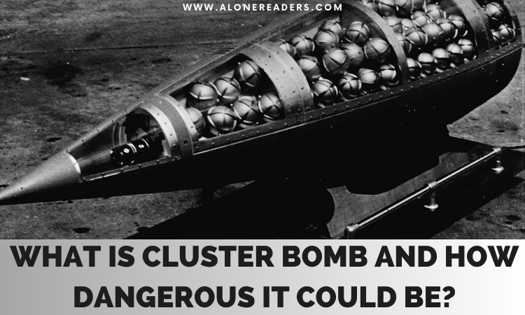 What is Cluster Bomb and How Dangerous It Could Be?