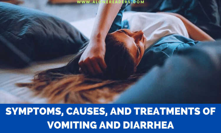 Symptoms, Causes, and Treatments of Vomiting and Diarrhea