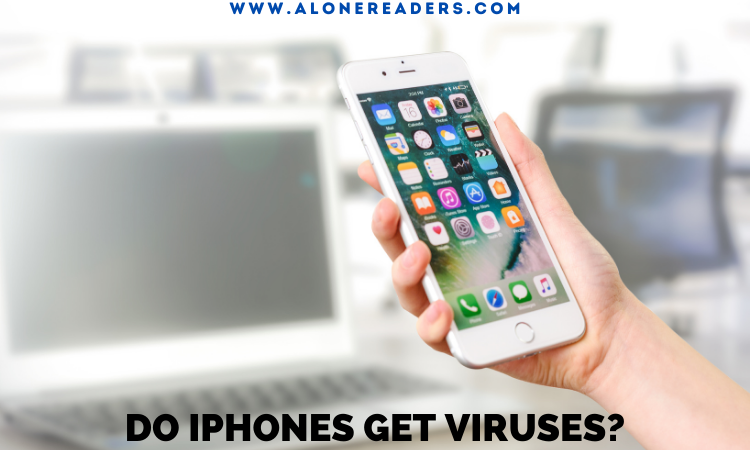 Do iPhones Get Viruses?