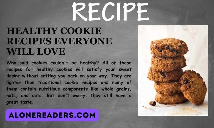 Healthy Cookie Recipes Everyone will Love