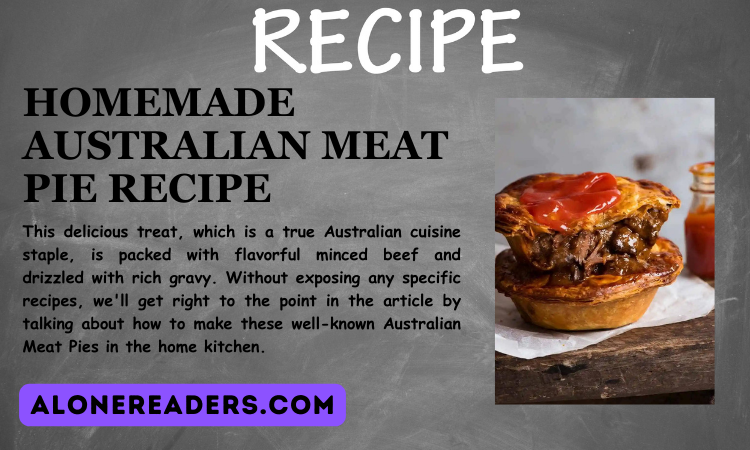 Homemade Australian Meat Pie Recipe