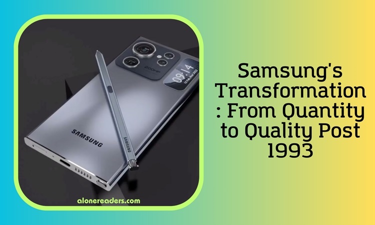 Samsung's Transformation: From Quantity to Quality Post 1993