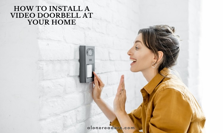 How to Install a Video Doorbell at Your Home