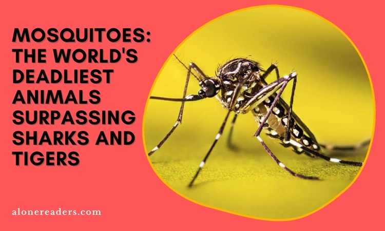Mosquitoes: The World's Deadliest Animals Surpassing Sharks and Tigers