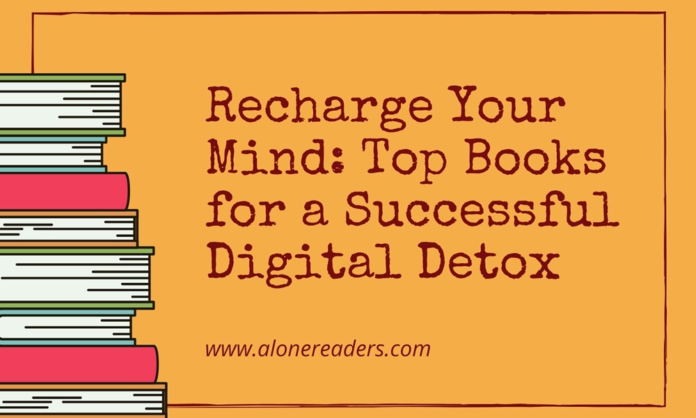 Recharge Your Mind: Top Books for a Successful Digital Detox